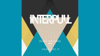 John Selway and Dave Turov - Choo Got It (INTERPULL 001)