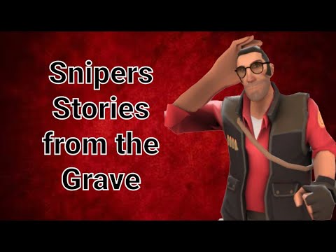 (TF2 15.a.i) Sniper's Stories from the Grave. 300 subscribers special (Wait till Martin comes).