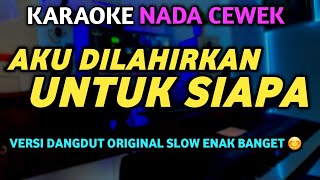 Download lagu AKU DILAHIRKAN UNTUK SIAPA KARAOKE DANGDUT SLOW (NADA WANITA) mp3 Download lagu AKU DILAHIRKAN UNTUK SIAPA KARAOKE DANGDUT SLOW (NADA WANITA) mp3