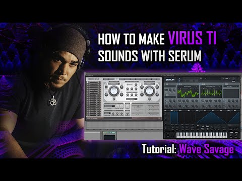HOW TO MAKE VIRUS TI Sounds with Serum (Tutorial Wave Savage)
