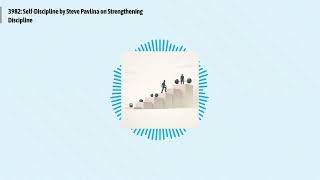 3982: Self-Discipline by Steve Pavlina on Strengthening Discipline | Optimal Living Daily:...