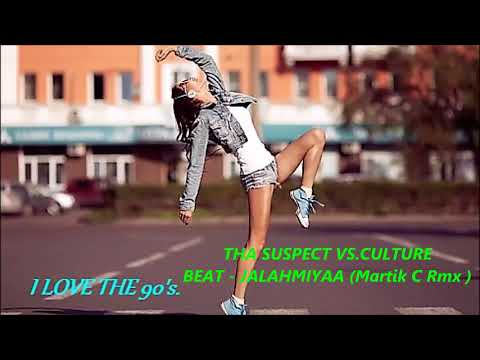 THA SUSPECT VS.CULTURE BEAT- JALAHMIYAA (Martik C Rmx.)