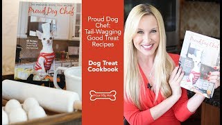 Proud Dog Chef Cookbook: 60 Gluten-Free, Grain-Free & Dog Approved Recipes