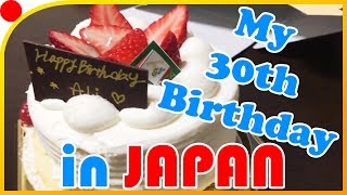 My 30th Birthday in Japan!