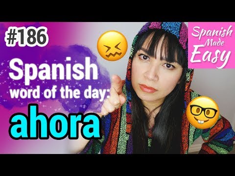 Learn Spanish: Ahora | Spanish Word of the Day #186 [Spanish Lessons]