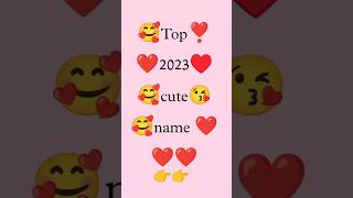 Top 2023 cute name 😍😍🥰😊  Top 8 cute na