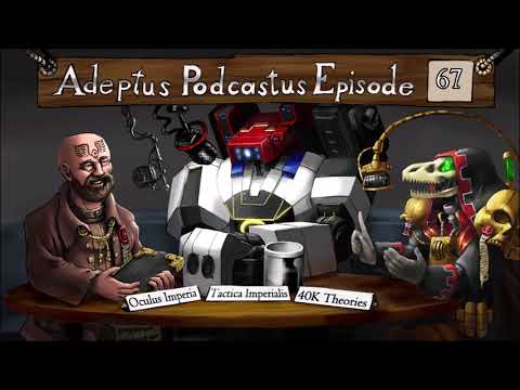 Adeptus Podcastus - A Warhammer 40,000 Podcast - Episode 67 Ft. Oculus Imperia