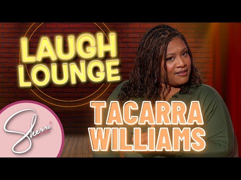 Laugh Lounge: Tacarra Williams | Sherri