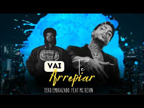 TEKO EMBRAZADO. FEAT MC KEVIN - VAI TE ARREPIAR