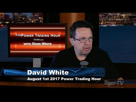 August 1st Power Trading Hour with David White on TFNN   2017
