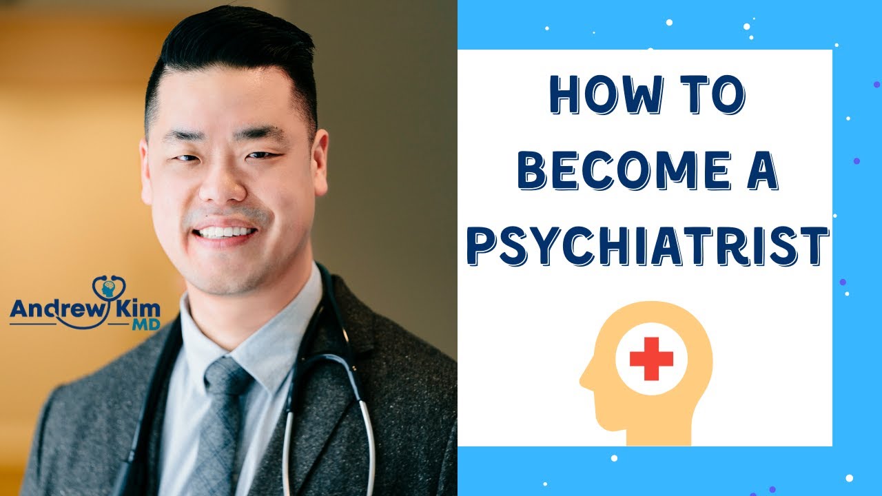 How To Become a Psychiatrist | For Students & Parents