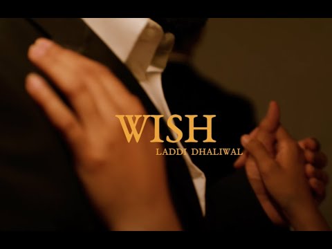 Laddi Dhaliwal - Wish (Official Video) | Navjeet