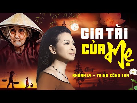 GIA TÀI CỦA MẸ (Sáng tác Trịnh Công Sơn) - KHÁNH LY