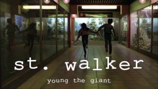 YOUNG THE GIANT - ST. WALKER LYRICS