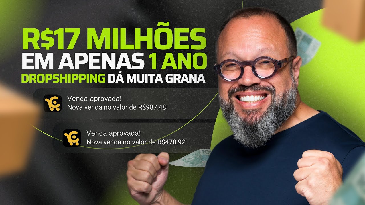 R$17 MILHÕES EM 1 ANO - DROPSHIPPING DÁ MUITA GRANA