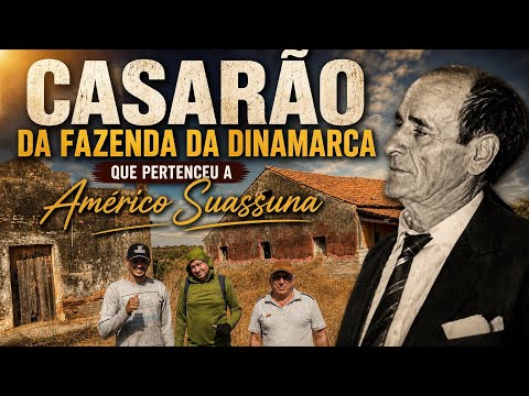 O Casarão da Fazenda Dinamarca: da Família Henriques de Sá a Américo Suassuna.