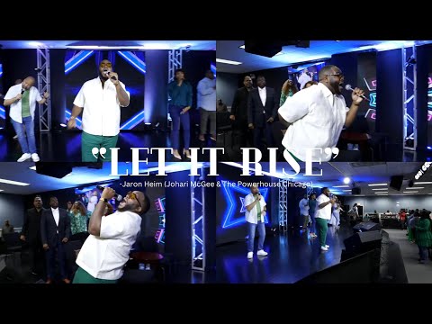 “Let It Rise” -Jaron Heim (Johari McGee & The Powerhouse Chicago)