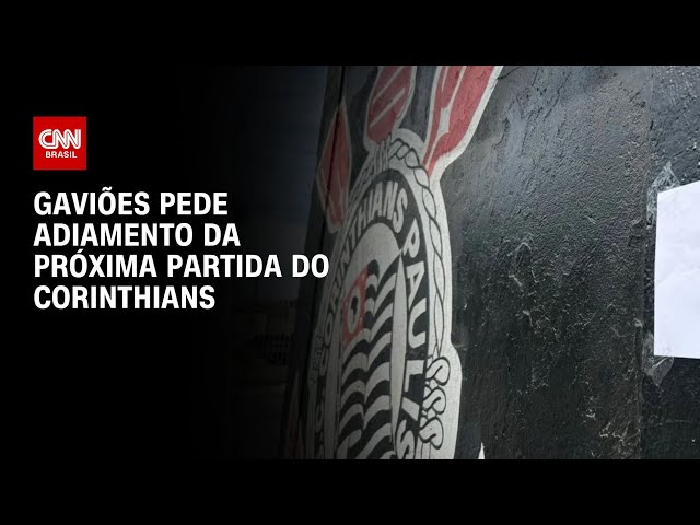 Gaviões pede adiamento da próxima partida do corinthians | CNN PRIME TIME