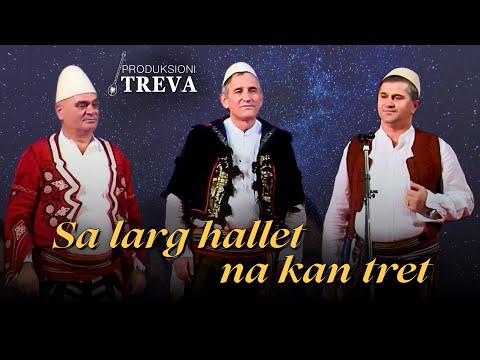 Fran Kodra, Ndue Shytani & Bardhok Prebibaj - SA LARG HALLET NA KANE TRETE