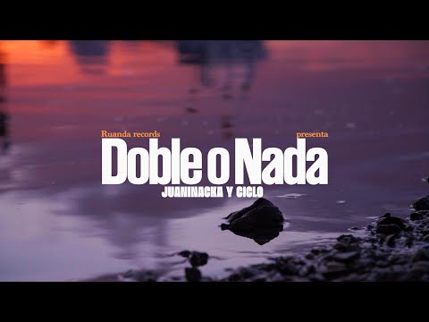 JUANINACKA & CICLO - DOBLE O NADA