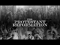 The Protestant Reformation