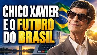 PREVISÃO SOBRE O FUTURO DO BRASIL Por CHICO XAVIER