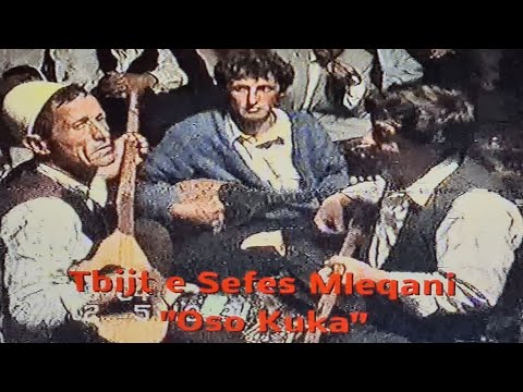 Tbijt e Sefes Mleqani - "Oso Kuka" (i vetmi videoinqizim në Net)