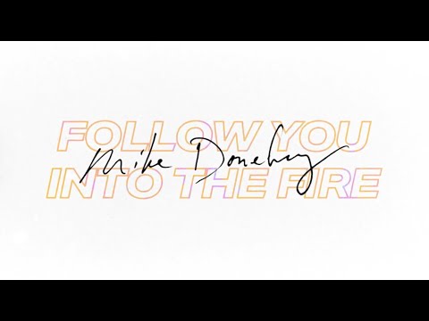 Follow You Into The Fire - Mike Donehey