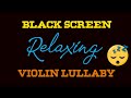 Black Screen Relaxing Violin Lullaby