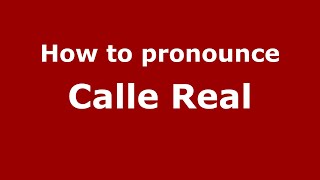 How to pronounce Calle Real