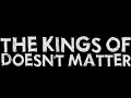 The Kings Of Doesn't Matter 