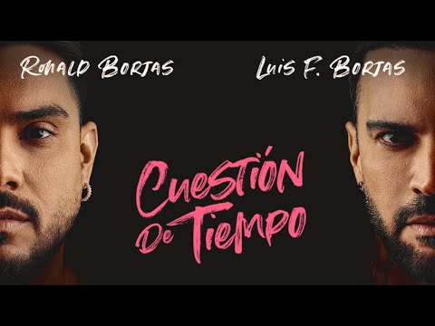 Ronald Borjas, Luis Fernando Borjas - Cuestión de Tiempo (Video Oficial)