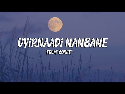 Uyirnaadi Nanbane Lyrics | Coolie | Sai Smriti | Anirudh Ravichander