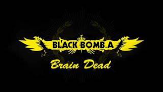 Black Bomb A - Brain Dead