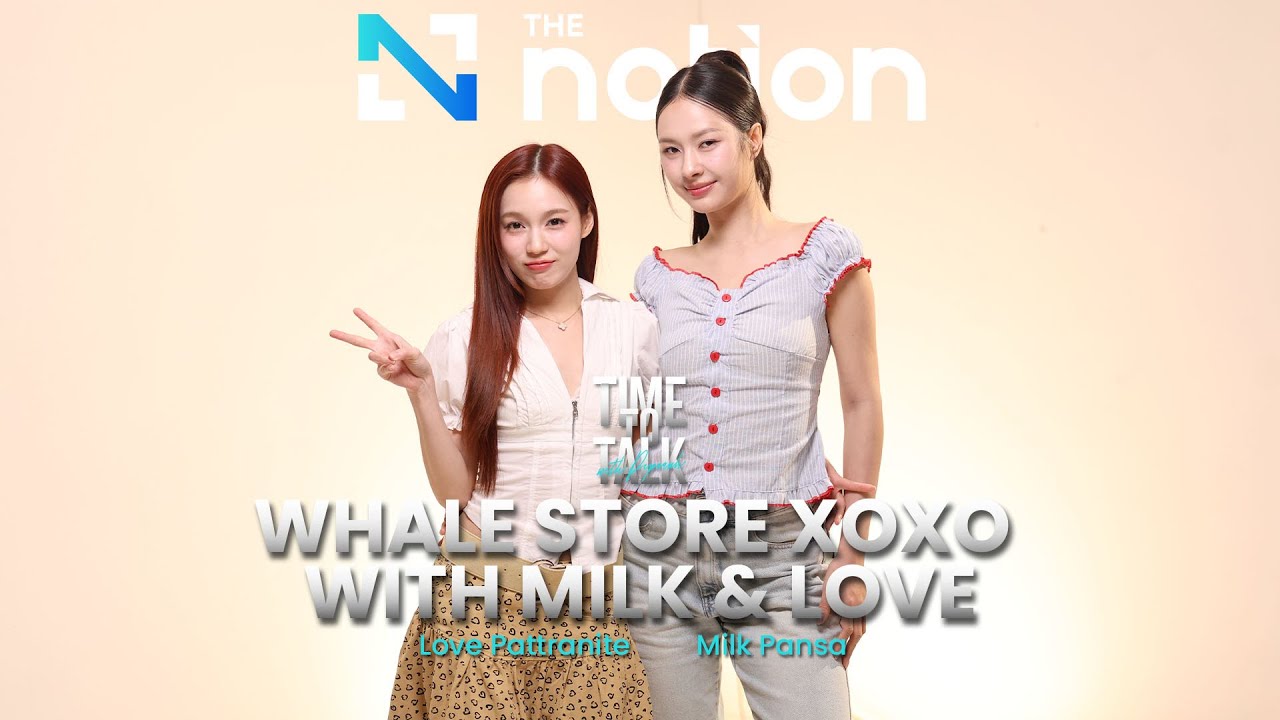 Whale Store xoxo! - Milk & Love I Time to Talk EP.44