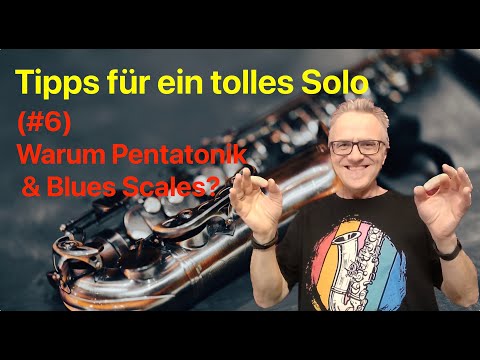 "Warum Pentatonik & Blues Scales?" - die wichtigsten Solo-Tipps (6) Saxophon Praxis Tipps