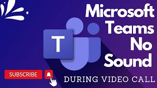 How To Fix Microsoft Teams No Sound During Video Call