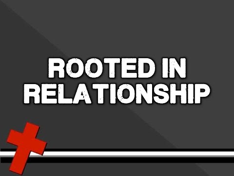 Rooted in Relationship - The Great Rescue - October 5, 2014