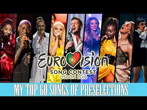 Eurovision 2018 - My Top 60 National Preselection Songs