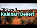 History Of Kalahari Desert Detailed Explained In English Timeless Trails