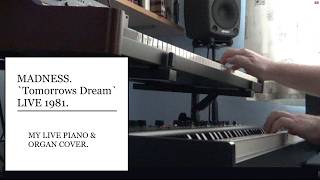 MADNESS. `Tomorrows Dream` LIVE 1981. My live piano &amp; organ cover.