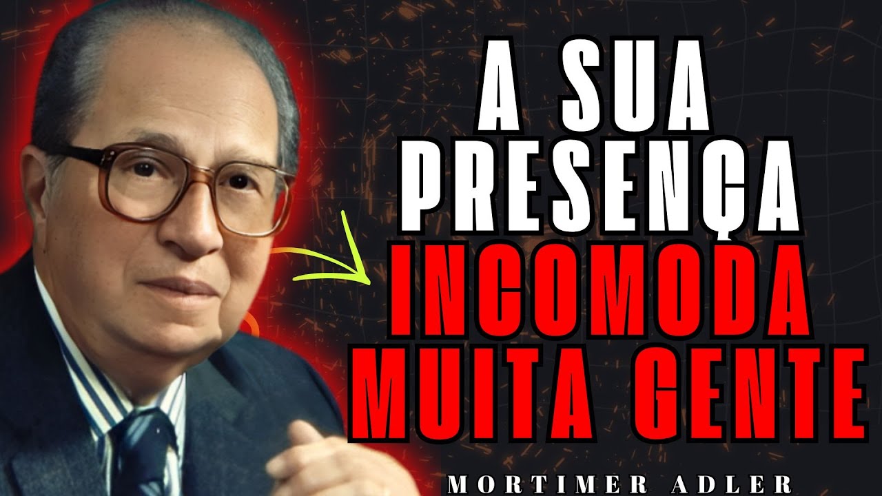 5 Sinais que sua Presença Incomoda Muita Gente – Filosofia Estoica (MORTIMER ADLER)