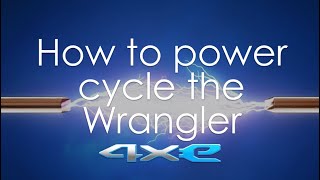 Power cycle the Wrangler 4XE