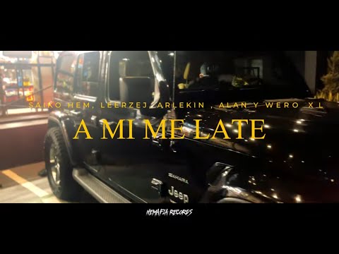 A Mi Me Late - Saiko Hem x Leerzej x Arlekin x Alan x Wero Xl - Video Oficial. Special Keys