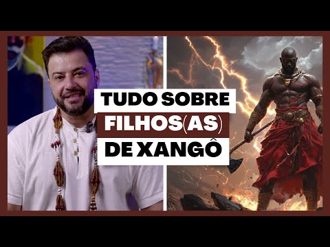 XANGÔ - Discover everything about the sons and daughters of this Orixá