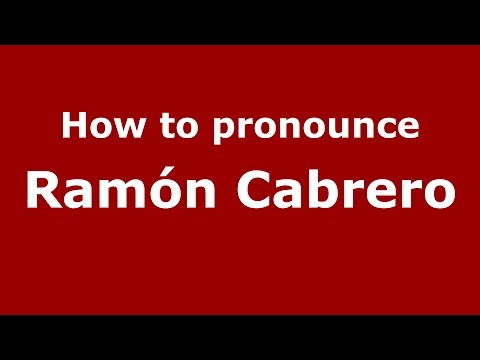 How to pronounce Ramón Cabrero