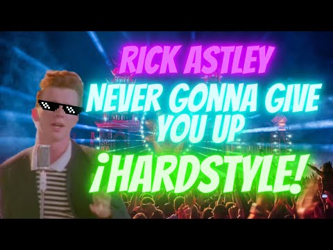 Rick Astley - Never Gonna Give You Up (HARDSTYLE)
