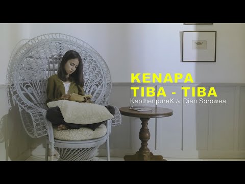 KapthenpureK - Kenapa Tiba Tiba Ft Dian Sorowea (Official Music Video)