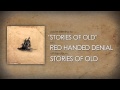 RED HANDED DENIAL - Stories of Old (OFFICIAL ...