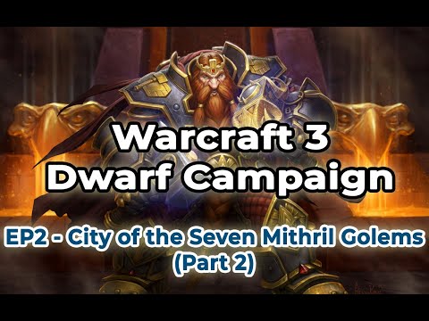 Warcraft 3: Dwarf Campaign. EP 02 - City of the Seven Mithril Golems(Part 2)